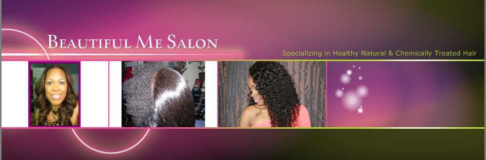 Beautiful Me Salon - Specializing in Healthy Natural & Chemically Treated Hair 